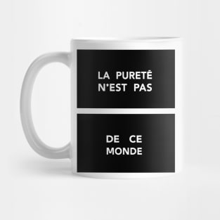 La Pureté n'est pas de ce Monde / Purity is not of this World Mug